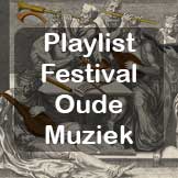 Playlist Festival Oude Muziek