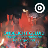 Playlist Onbelicht geluid – Haagse elektronische underground
