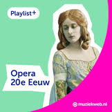 Playlist+ Opera van de 20e Eeuw