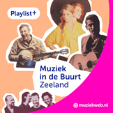 Playlist+ Muziek in de Buurt: Zeeland